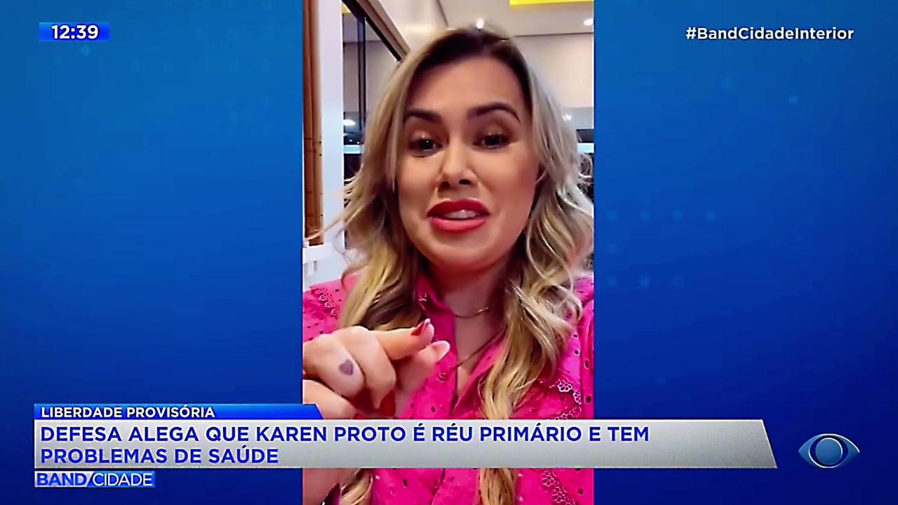 Tv Sucesso 2026 Defesa Alega que Karen Proto é Réu Primária e tem problema de Saúde