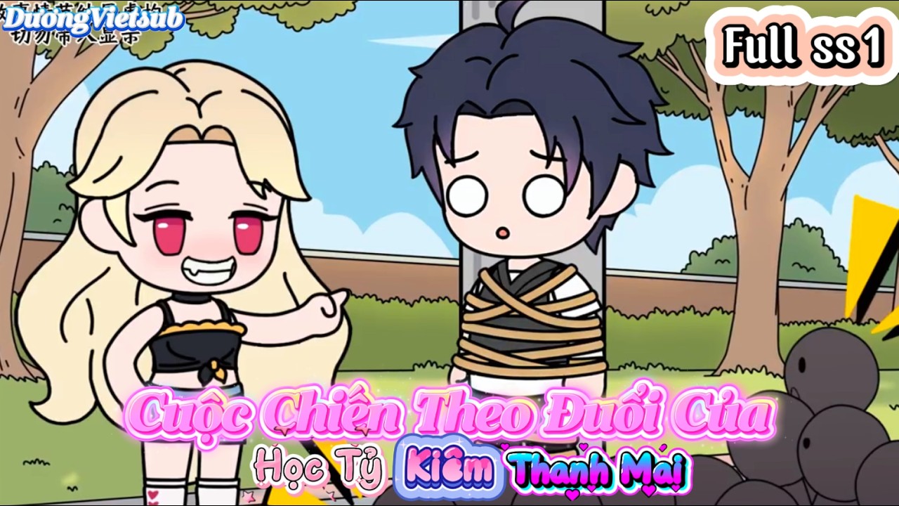 Full ss1 | Cuộc Chiến Theo Đuổi Của Học Tỷ Kiêm Thanh Mai | Dương Vietsub