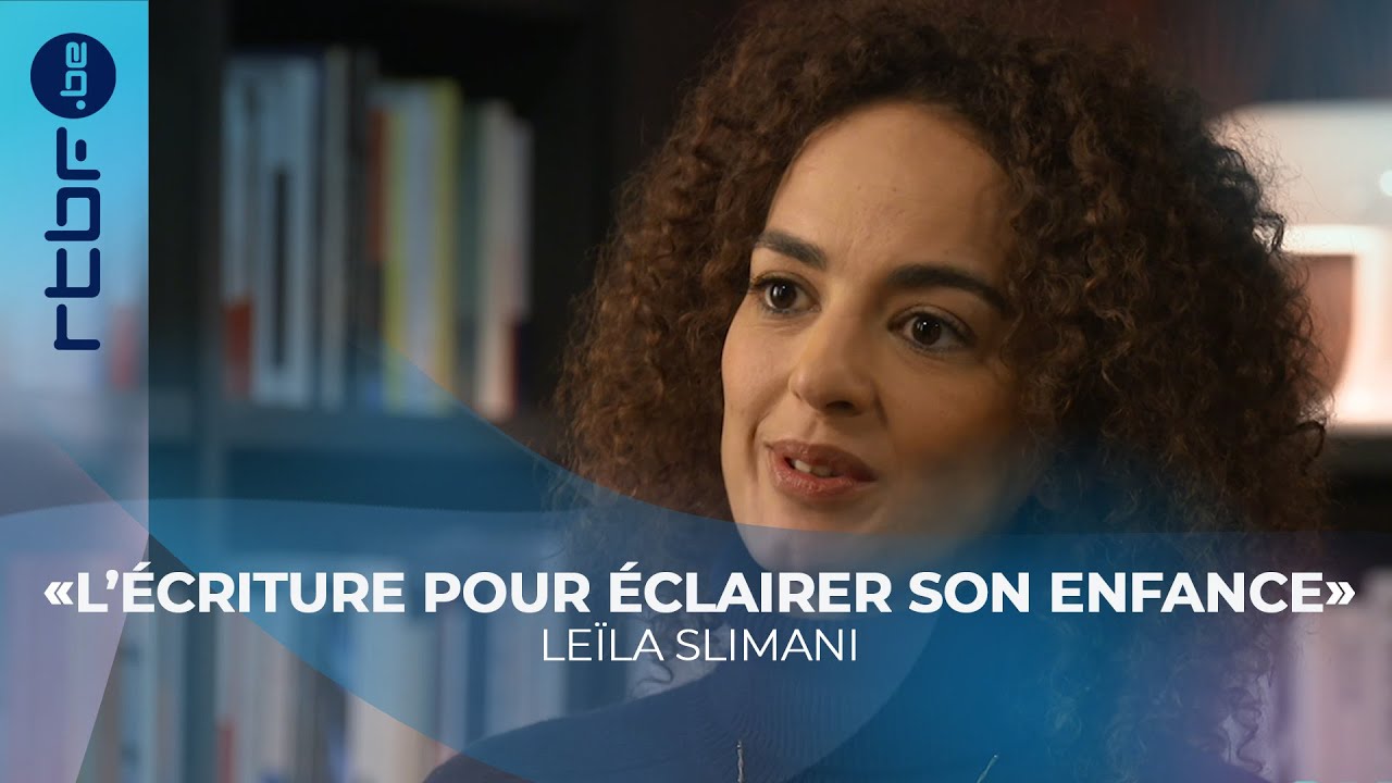 Leïla Slimani : L’écriture pour éclairer son enfance - Littérature