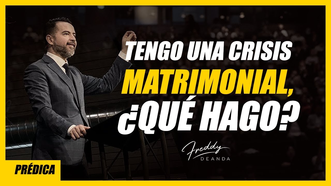 Tengo una crisis matrimonial, ¿qué hago? - Freddy DeAnda