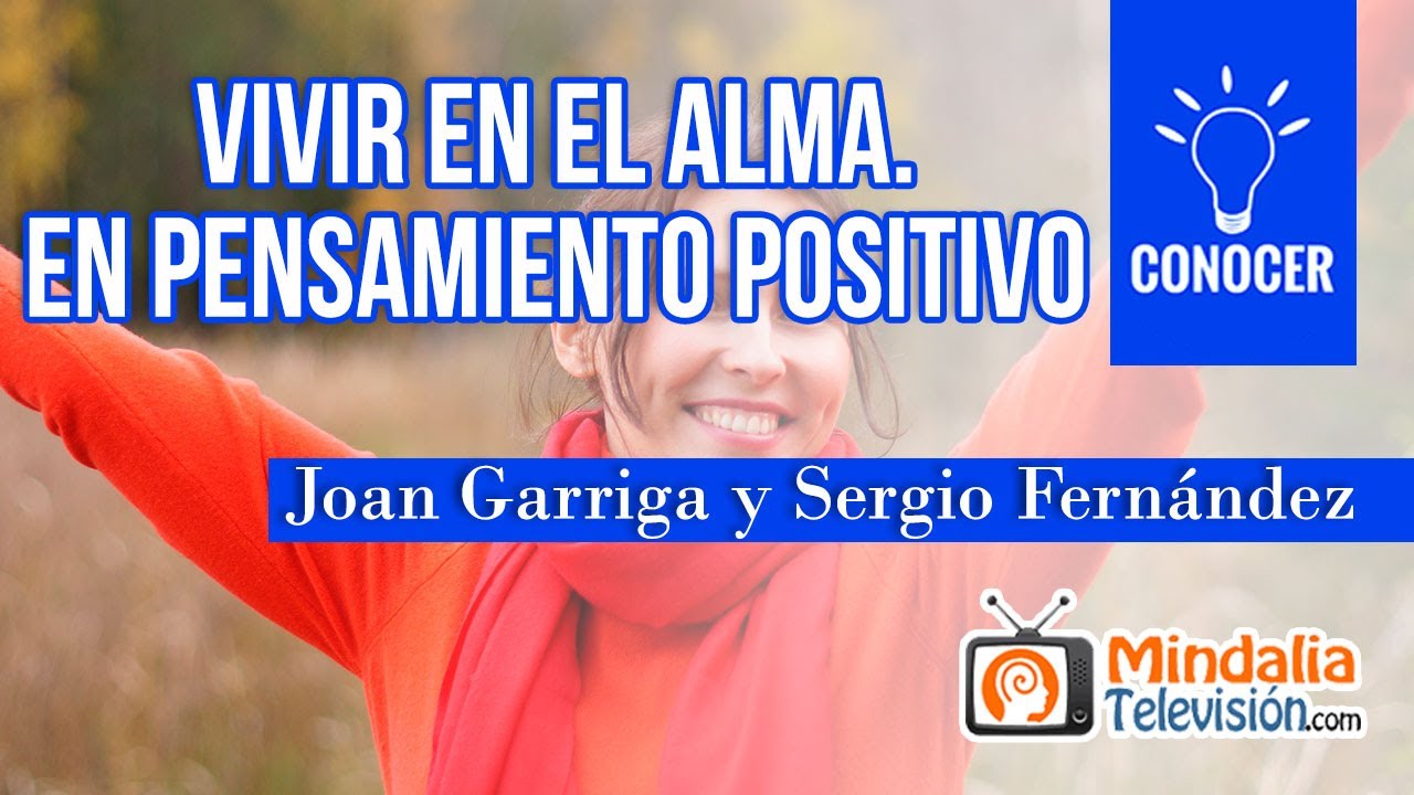 VIVIR EN EL ALMA. Joan Garriga y Sergio Fernández en Pensamiento Positivo