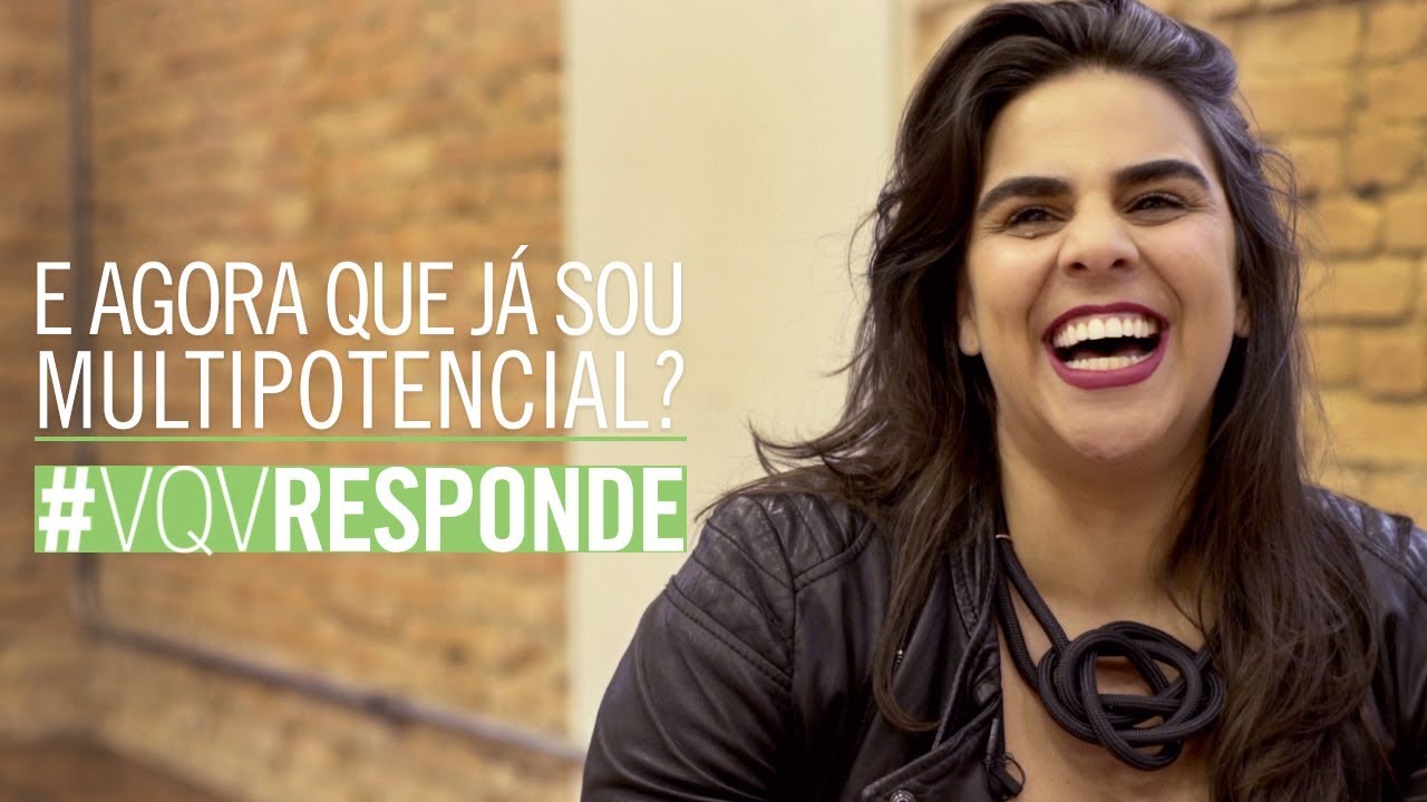 Multipotencialidade: como ser multipotencial na pr&aacute;tica? #VQVResponde