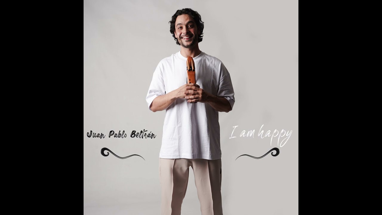 I am Happy - Juan Pablo Beltrán