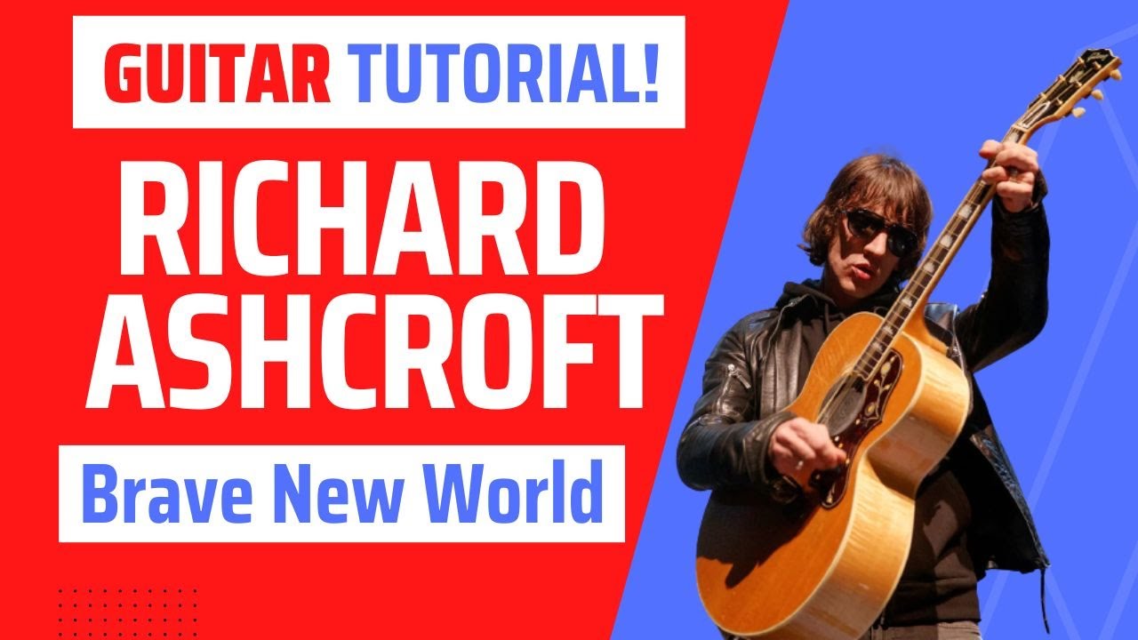 'Brave New World' - Learn how to play Richard Ashcroft's great song!