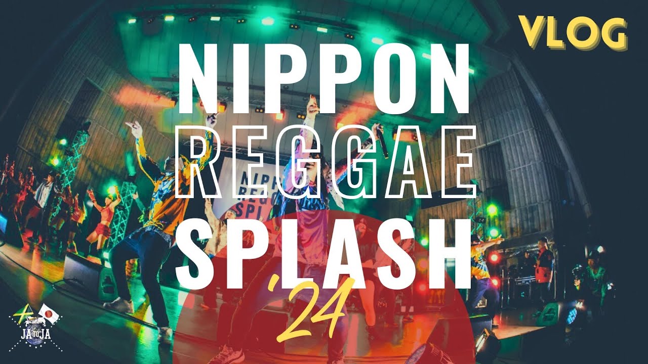 NIPPON REGGAE SPLASH 2024 JAtoJA VLOG