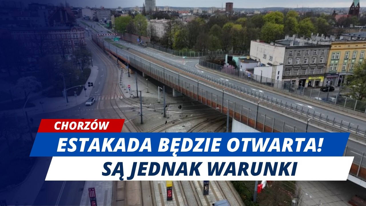 CHORZ&Oacute;W: ESTAKADA BĘDZIE OTWARTA?