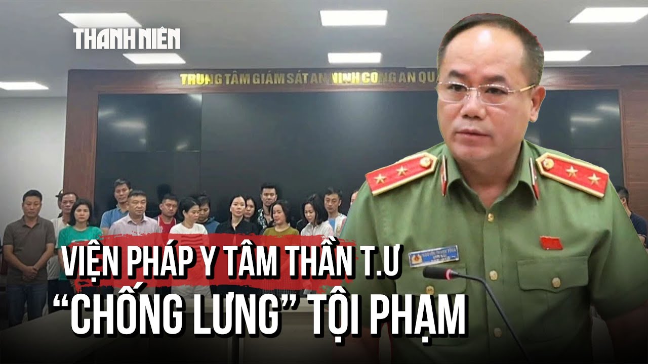Độ tinh vi vụ Viện Pháp y tâm thần T.Ư 