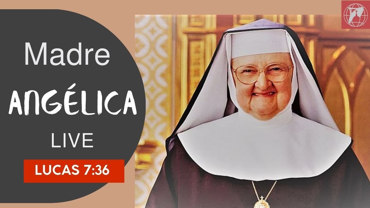 Madre Angélica Live: Lucas 7:36