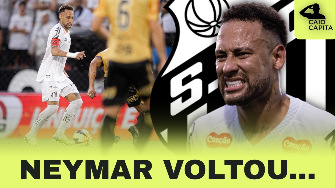 COMO FOI A VOLTA DO NEYMAR? E A SELEÇÃO, DÁ PRA CONVOCAR?