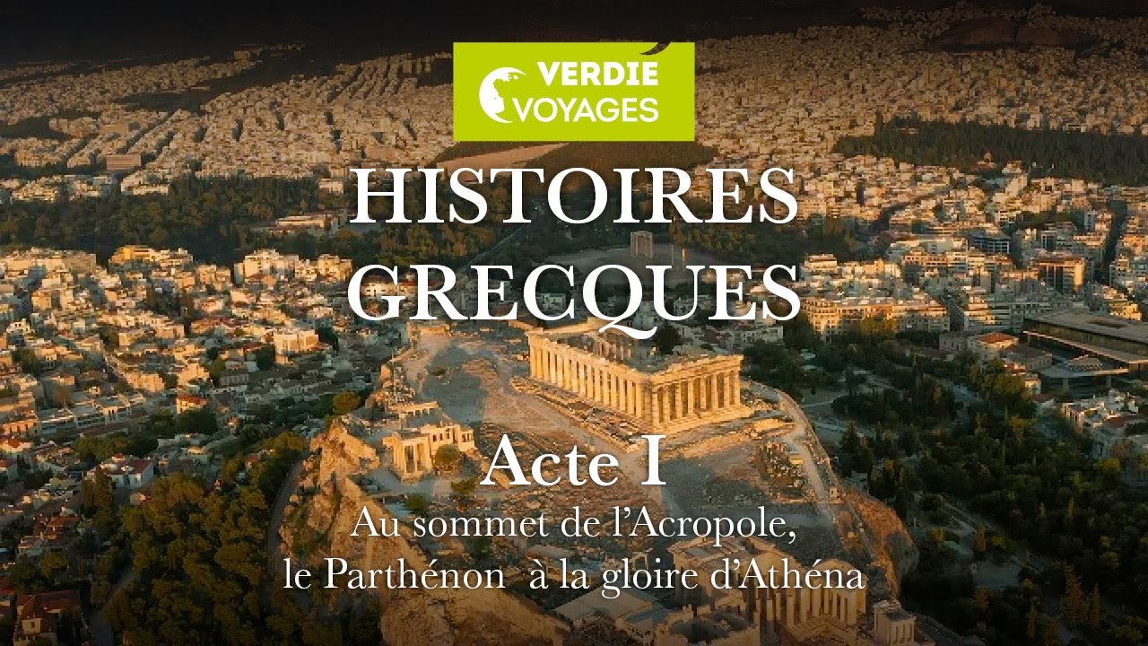 ACTE 1 – Histoires Grecques - Au sommet de l'Acropole, le Parthénon à la gloire d'Athéna