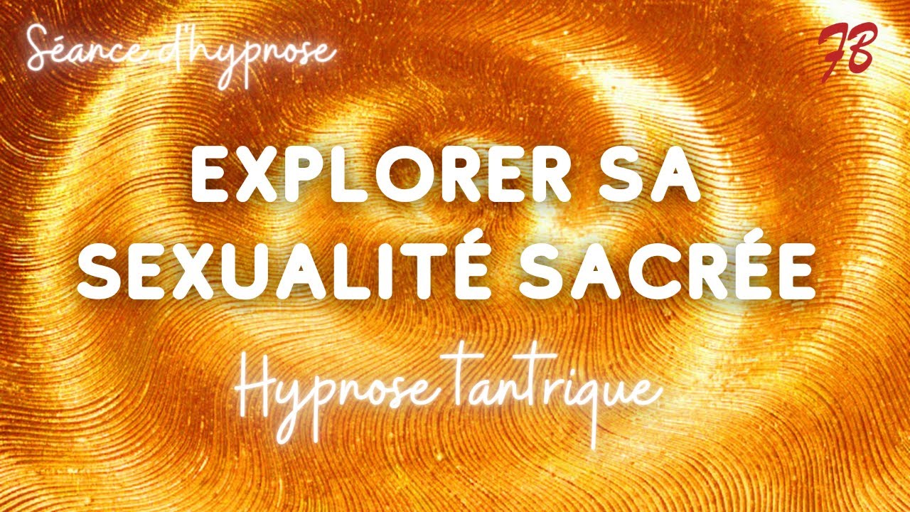 Hypnose pour explorer sa sexualité sacrée