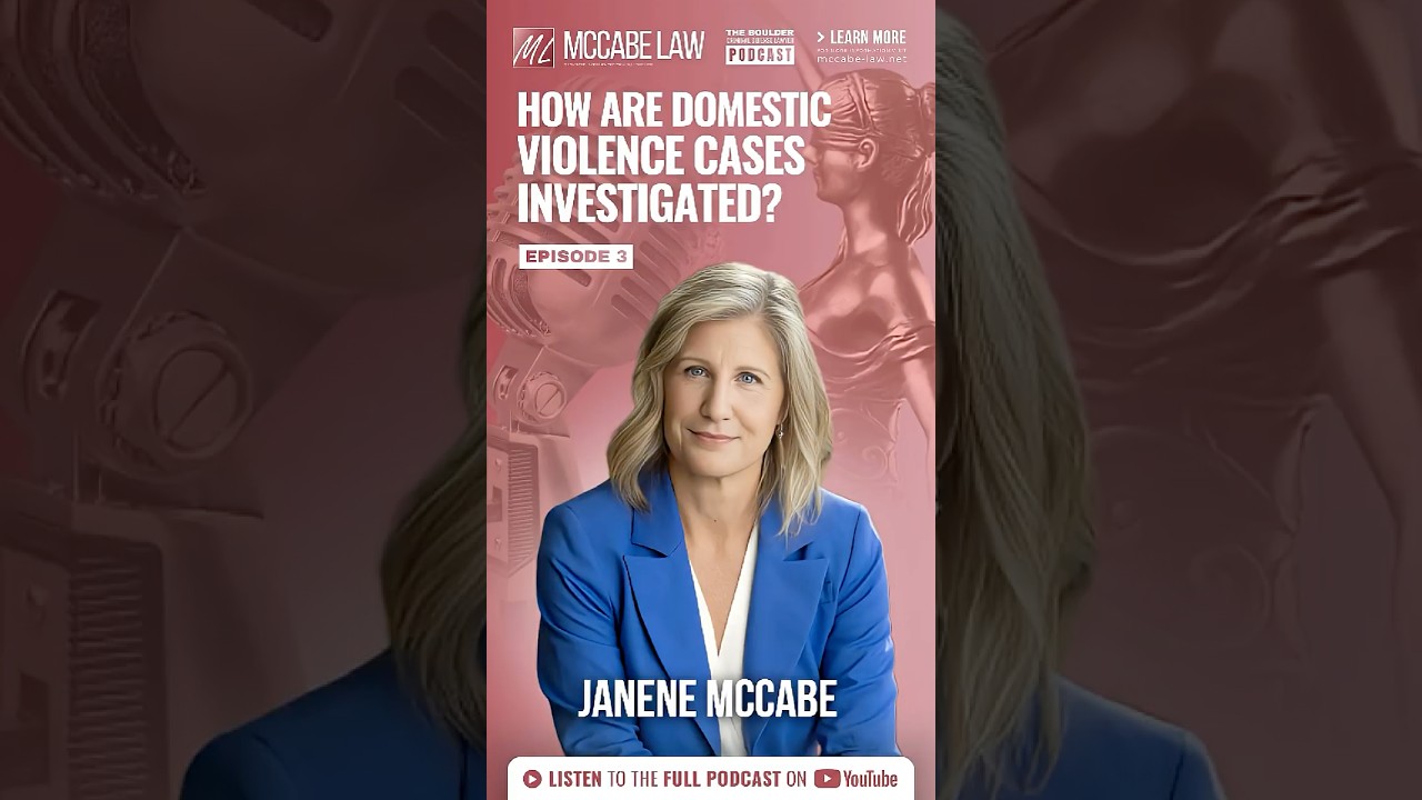 How are domestic violence cases investigated in Boulder, Colorado? - McCabe Law