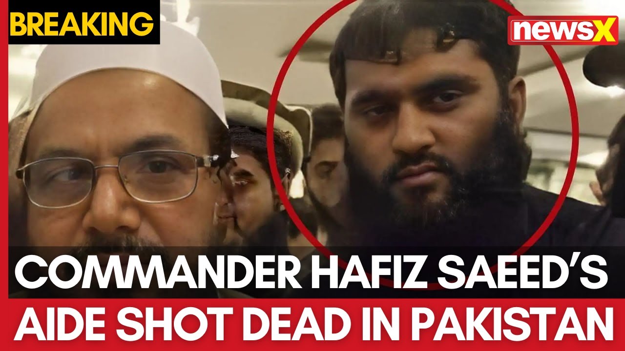 Breaking: Hafiz Saeed&rsquo;s Close Aide, Top LeT Commander, Shot Dead in Pakistan | NewsX