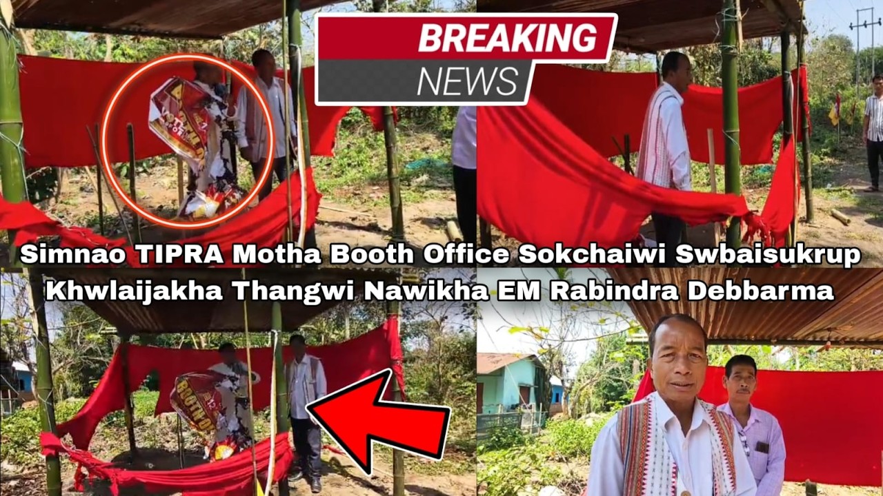 Simnao TIPRA Motha Booth Office Sokchaiwi Swbaisukrup Khwlaijakha Thangwi Nawikha EM Rabindra DB