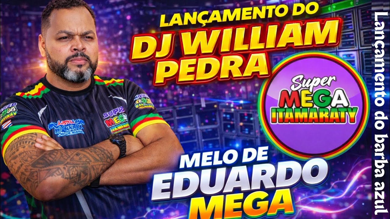 LANÇAMENTO DA SUPER_MELO DE EDUARDO MEGA_DJ WILLIAM PEDRA LANÇOU +UMA_NA SUPER MEGA ITAMARATY