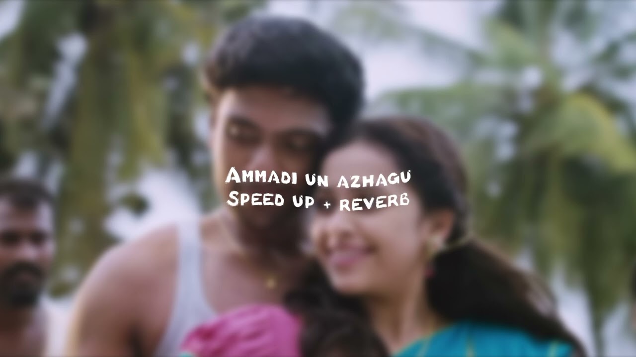Ammadi un azhagu - Speed + Reverb (From 