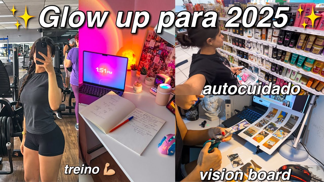 glow up para 2025 | vision board, autocuidado, treino ✨💋💪🏼 (parte 1)