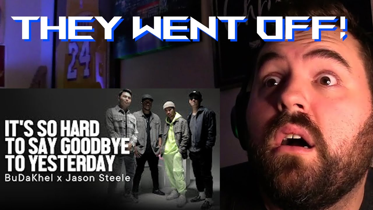 Singer/Songwriter reacts to BuDaKhel & Jason Steele - It's Hard To Say Goodbye To Yesterday