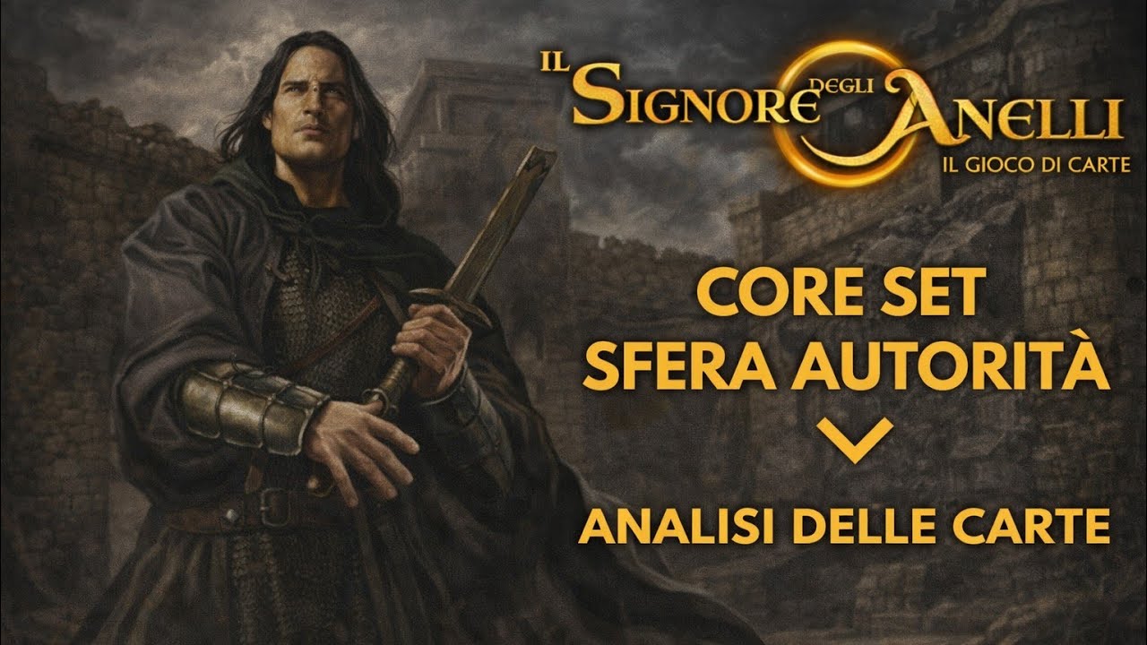 Guida e Analisi delle Carte - Core Set - Sfera Autorità - Il Signore degli Anelli LCG Gioco di Carte