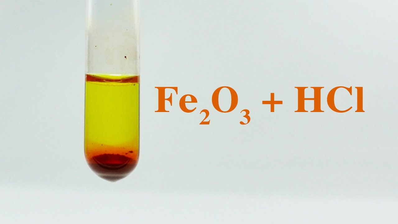 Thí nghiệm Fe2O3 + HCl. Iron(III) oxide tác dụng với hydrochloric acid