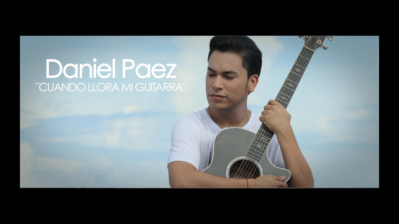 Daniel Paez - Cuando llora mi guitarra (Video oficial)