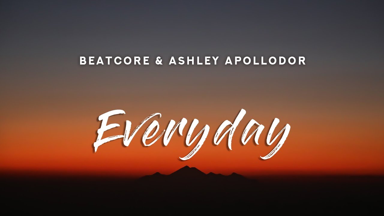 Beatcore & Ashley Apollodor - Everyday (Lyrics)