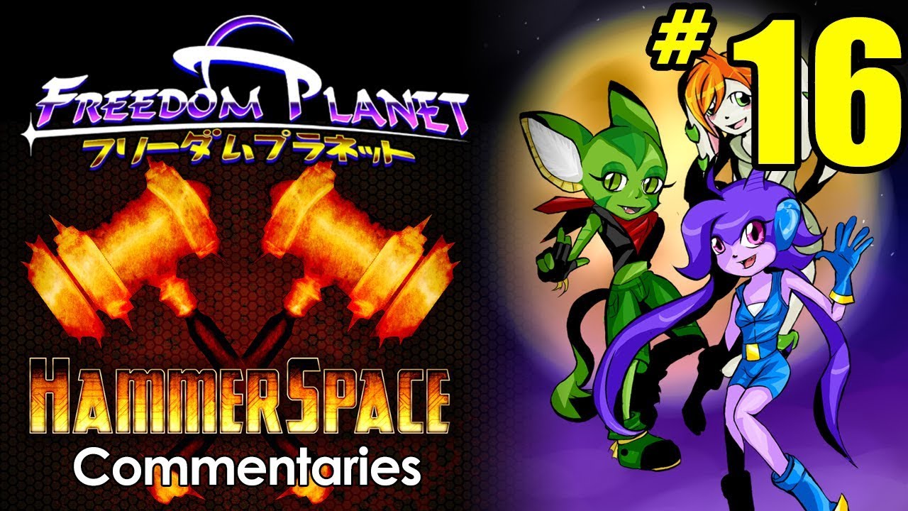 Freedom Planet Part 16： HC 2015 reupload