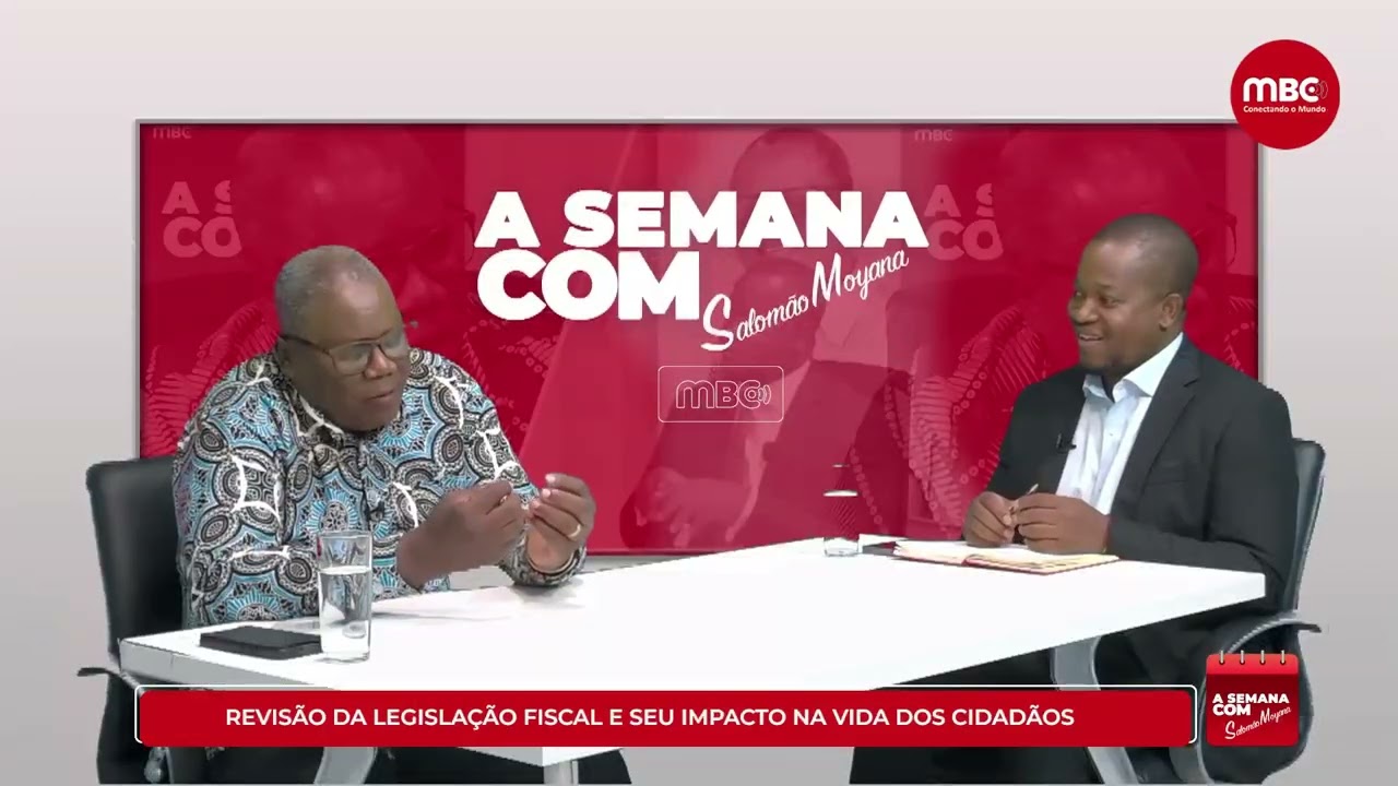 A SEMANA COM SALOMÃO MOYANA | REVISÃO DA LEGISLAÇÃO FISCAL E SEU IMPACTO NA VIDA DOS CIDADÃOS