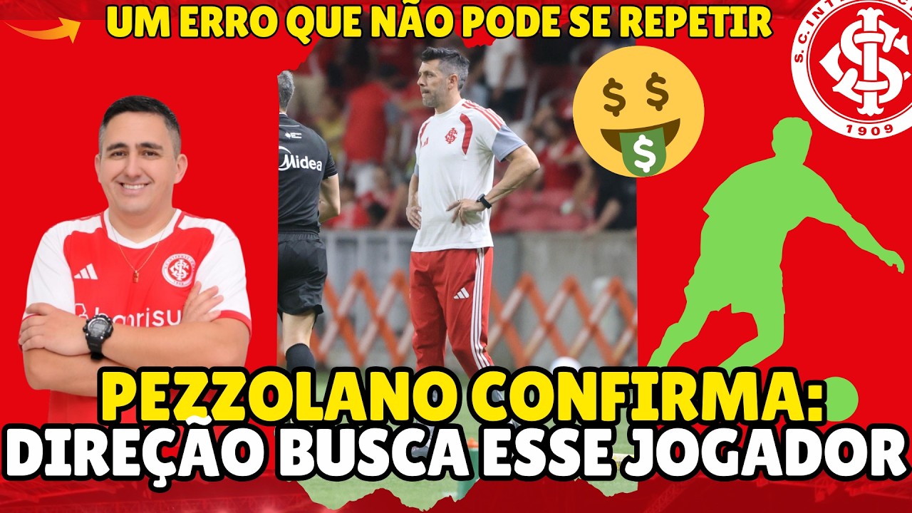 #INTER: PEZZOLANO CONFIRMA: DIREÇÃO ESTÁ BUSCANDO ESSE JOGADOR | O ERRO QUE NÃO PODE SE REPETIR