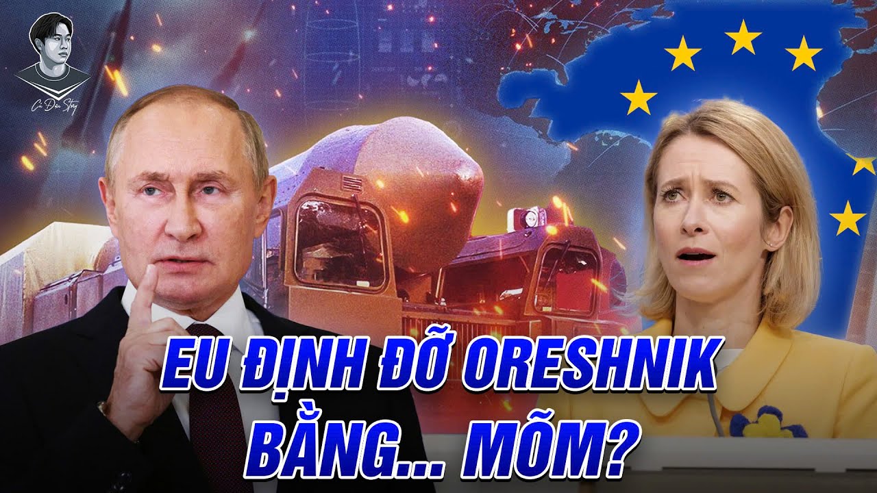 KALLAS ĐÒI SHIP ĐỒ CHO UKRAINE CHẶN ORESHNIK. SẢNG RỒI, ĐỊNH LẤY THÂN MÌNH LÀM LÁ CHẮN?