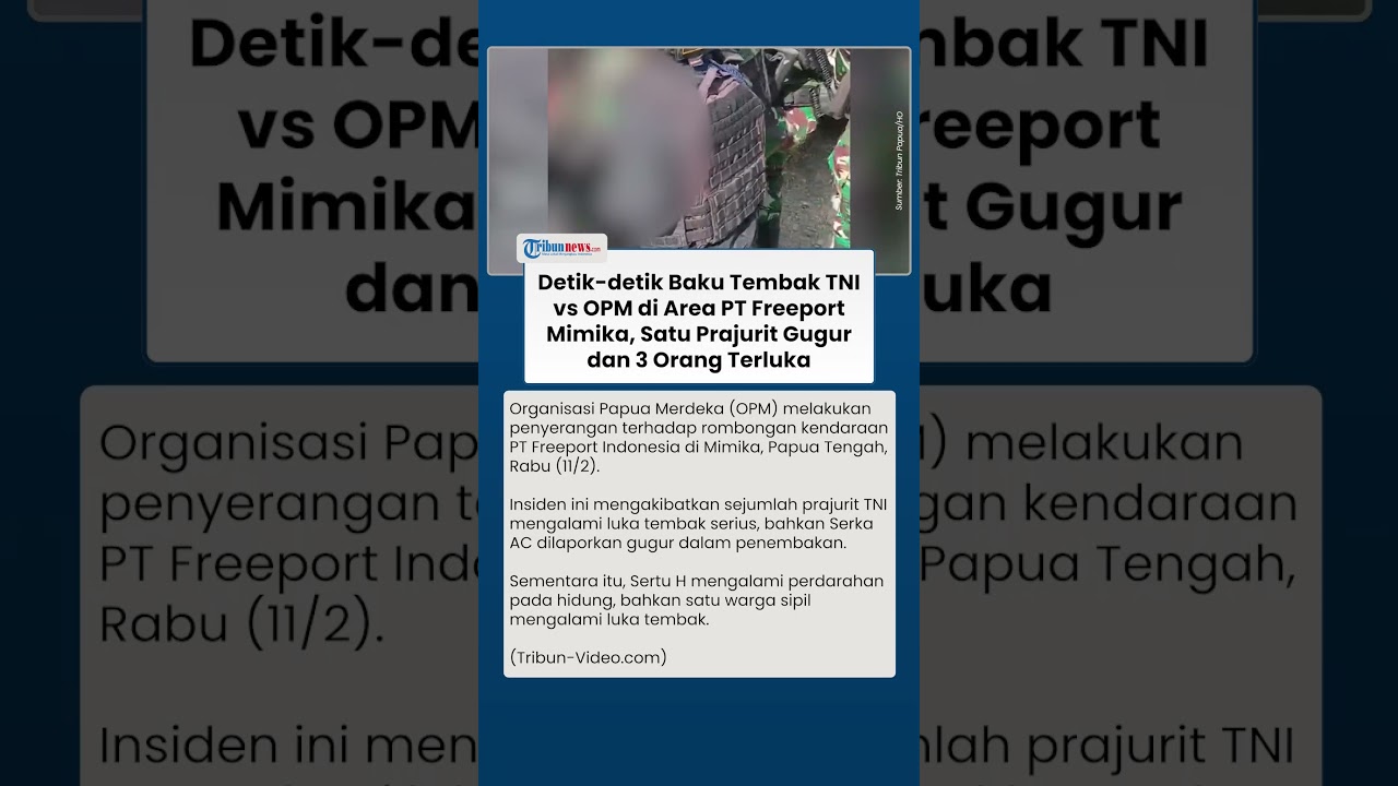 Kronologi Baku Tembak TNI vs OPM di Area PT Freeport Mimika, Satu Prajurit Gugur dan 3 Orang Terluka