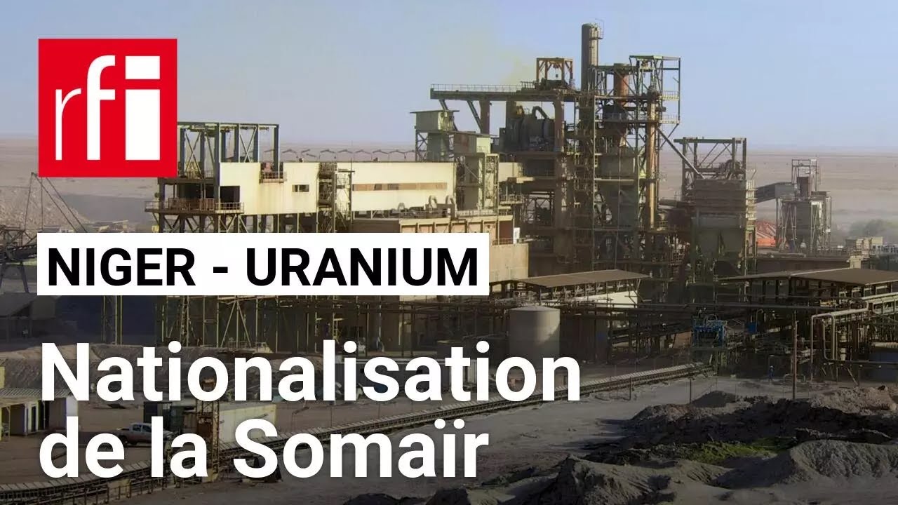 Niger : les autorit&eacute;s annoncent la nationalisation de la Soma&iuml;r, filiale du g&eacute;ant de l'uranium Orano