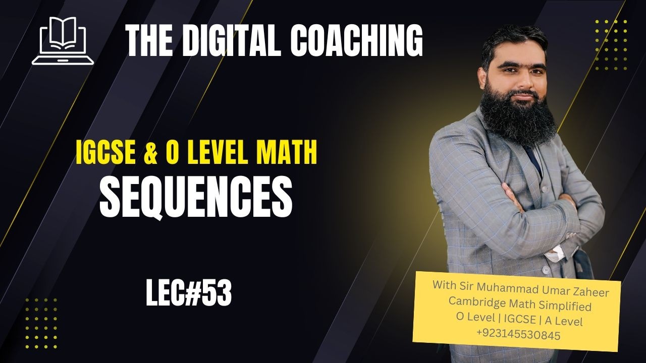 Lec 53 || Sequences  || IGCSE & O Level Math || The Digital Coaching