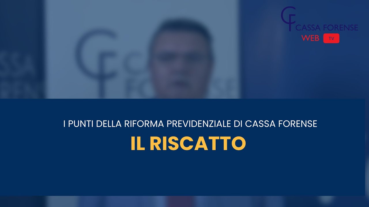 I punti della Riforma Previdenziale di Cassa Forense - Il Riscatto