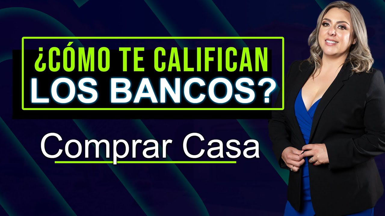¿Cómo te Califica el Banco Para Financiar la Compra de su Casa? - Cálculos Banco Préstamo Hipoteca