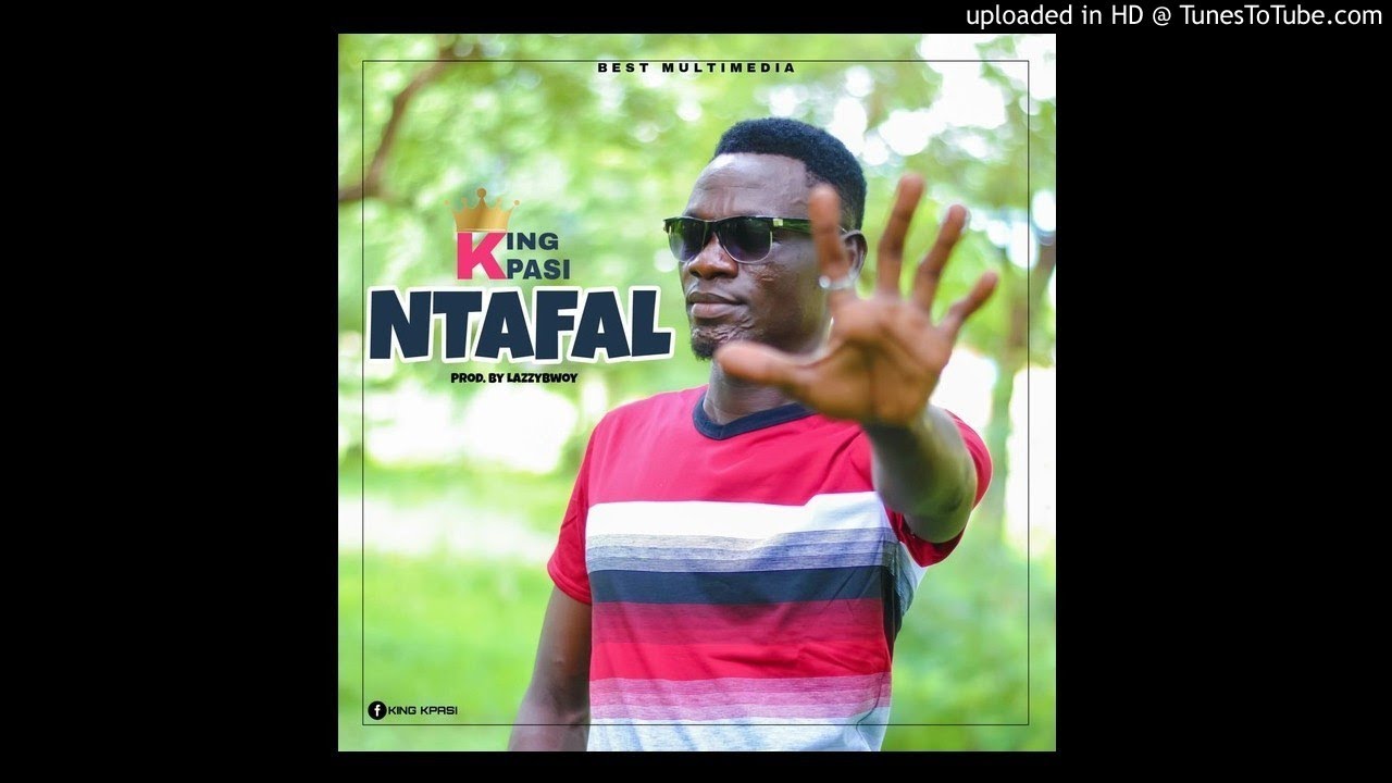 KING KPASI - NTAFAL (Prod.by Lazzybwoy)