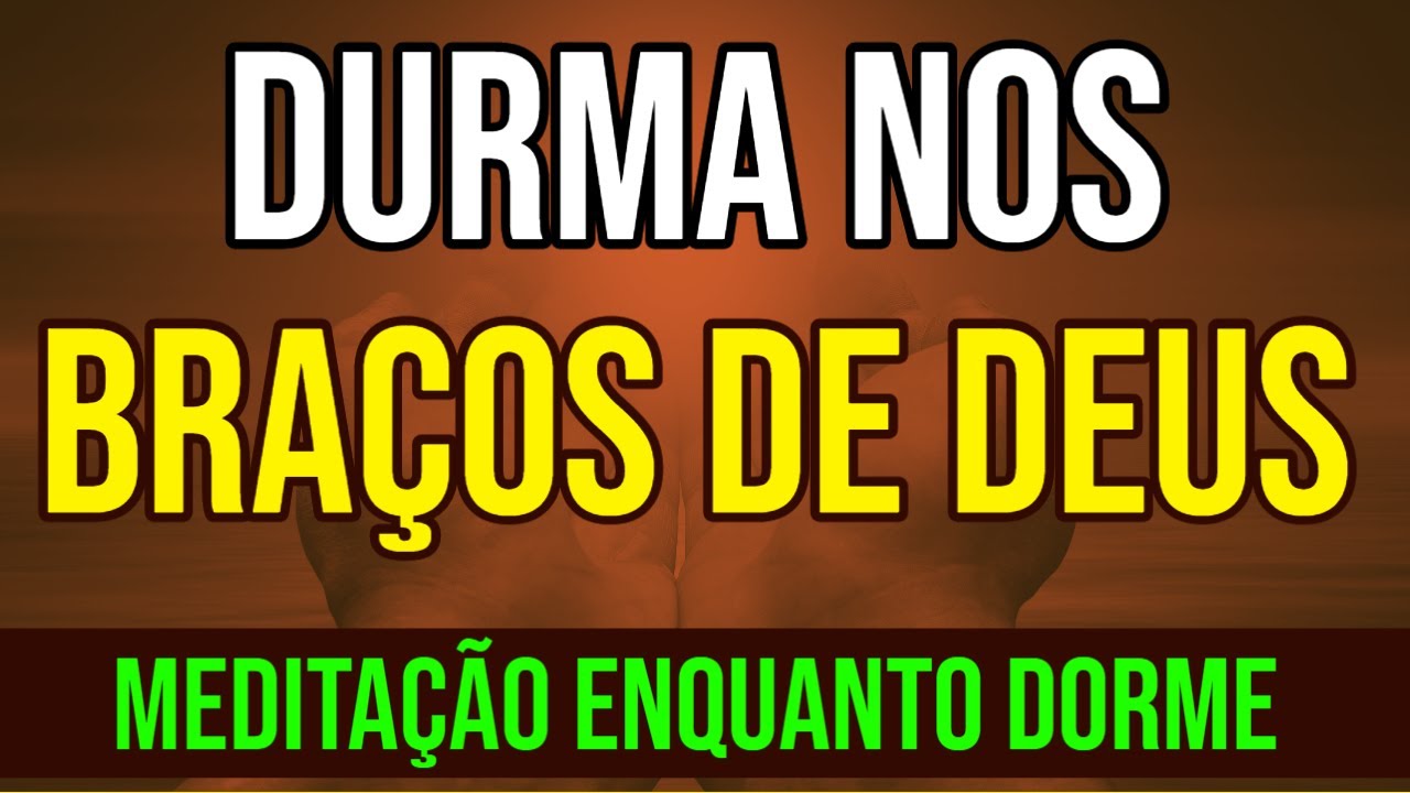 MEDITA&Ccedil;&Atilde;O PARA DORMIR PENSANDO EM DEUS
