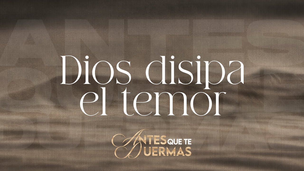 Dios disipa el temor | Antes que te duermas | Pastor Juan Carlos Harrigan