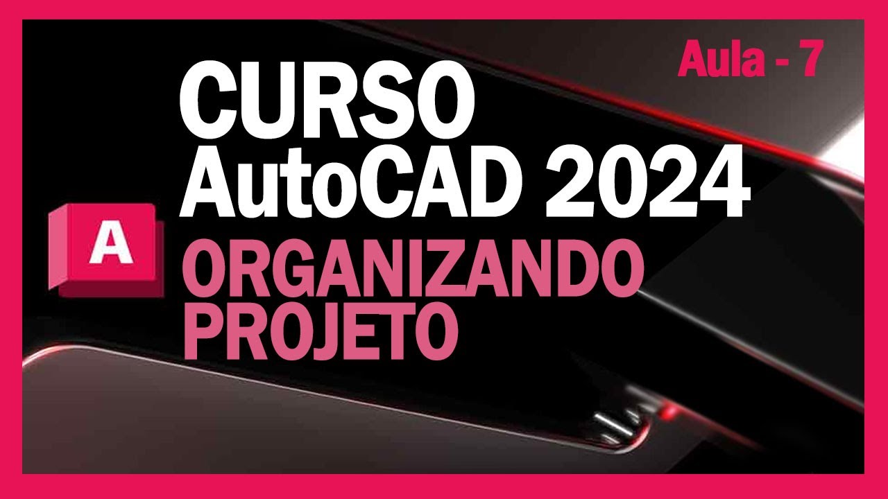 AUTOCAD 2024 CURSO  - AULA 7 - INICIANDO PROJETO