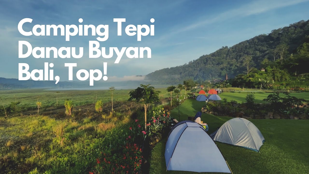 Seru Banget Camping di Tepi Danau Buyan Bedugul! | Bali | 4K