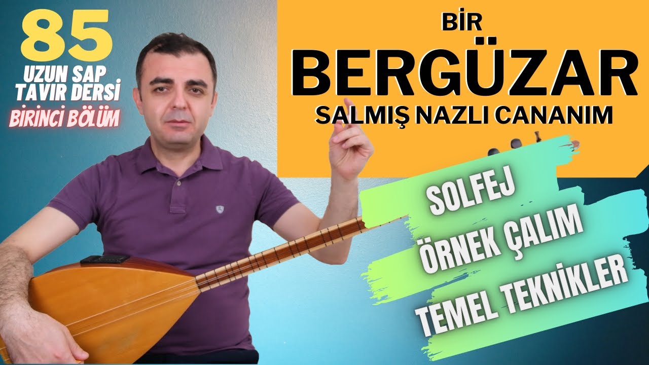 Bir Bergüzar Salmış | Uzun Sap Dersi (1. Bölüm: Solfej, Sade Çalım, Tavırlı Çalım)