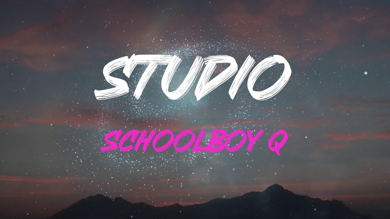 Schoolboy Q - Studio Lyrics | I'm Just Sitting In The Studio Just Trying To Get To You Baby