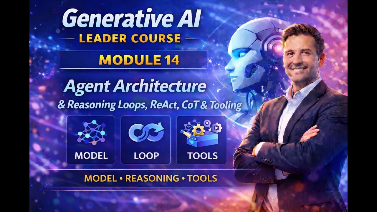 Generative AI Leader (Module 14): Agent Architecture, Reasoning Loops, ReAct, CoT & Tooling