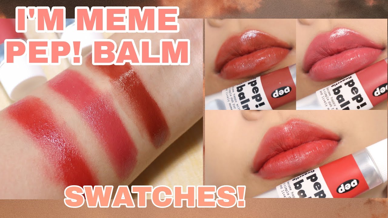 I'M MEME Pep! Balm | Lip Swatches.... hmm