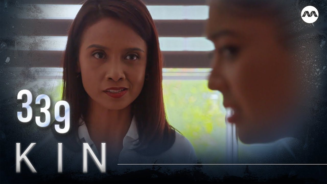 Kin《亲》EP339 (ENGLISH/CHINESE/MALAY SUBS)
