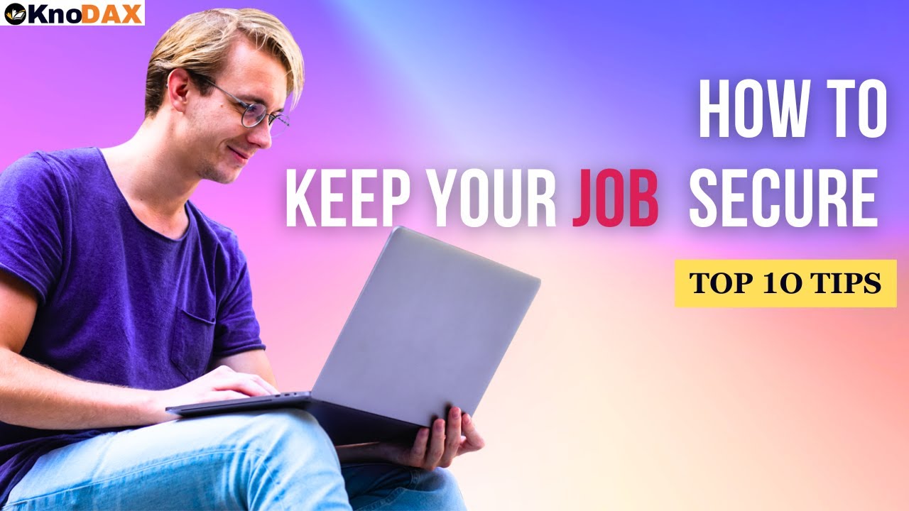 Unveiling the Secrets to Job Security: Top 10 Tips