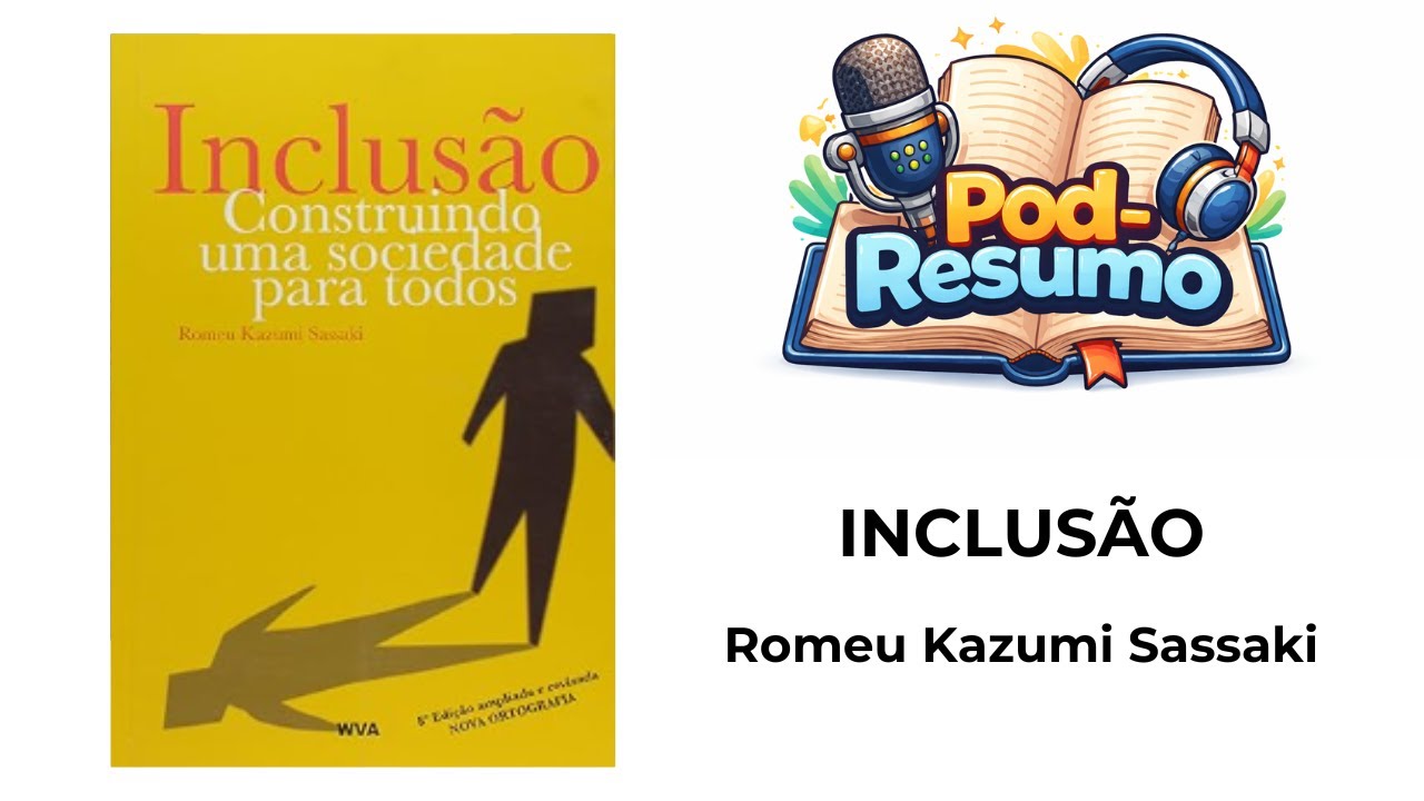 #058 - Inclusão construindo uma sociedade para todos - Romeu Kazumi Sassaki