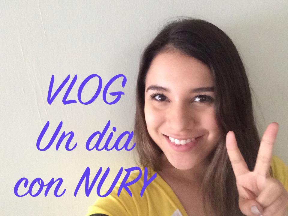 Vlog - Un dia con Nury
