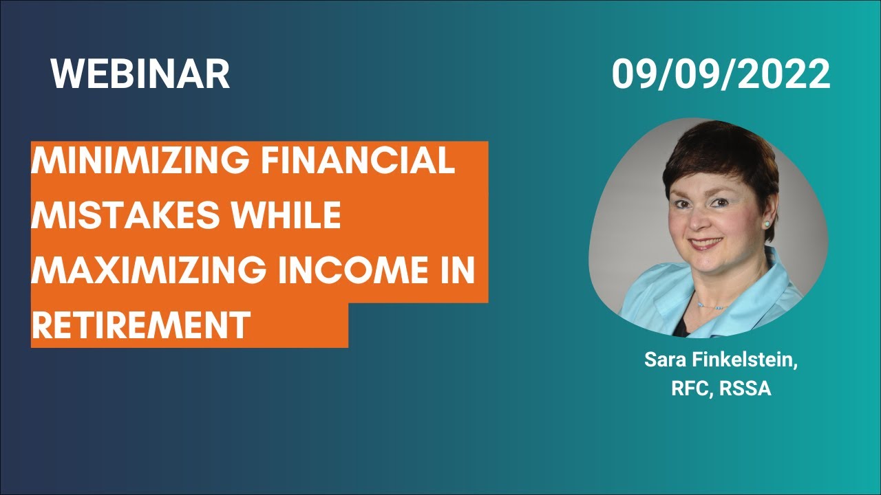 Minimizing Financial Mistakes While Maximizing Income In Retirement