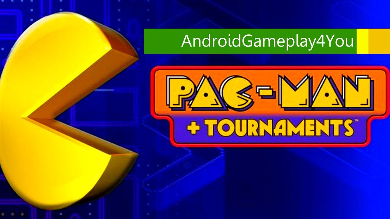 PAC-MAN +Tournaments Android Game Gameplay [Game For Kids]